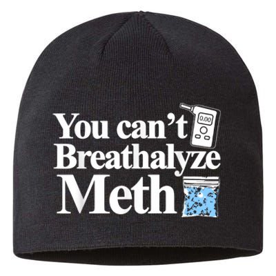 You Cant Breathalyze Meth Apparel Sustainable Beanie