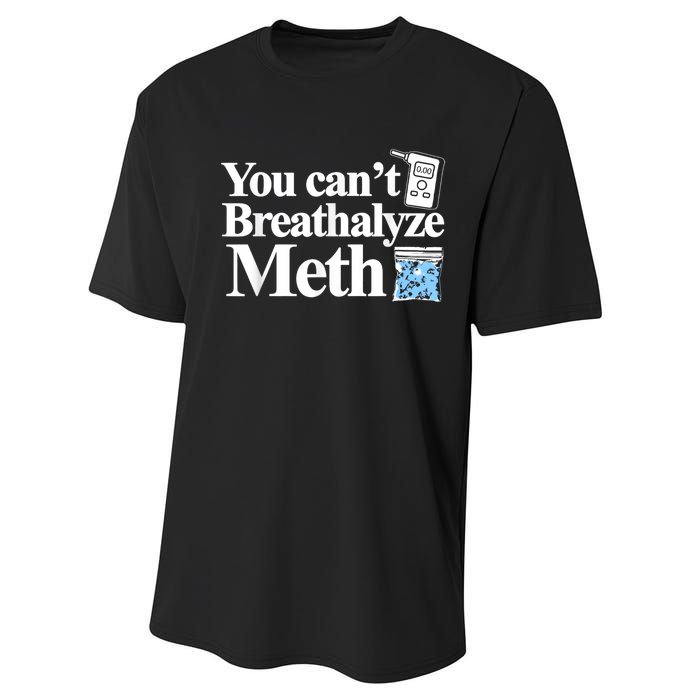 You Cant Breathalyze Meth Apparel Performance Sprint T-Shirt