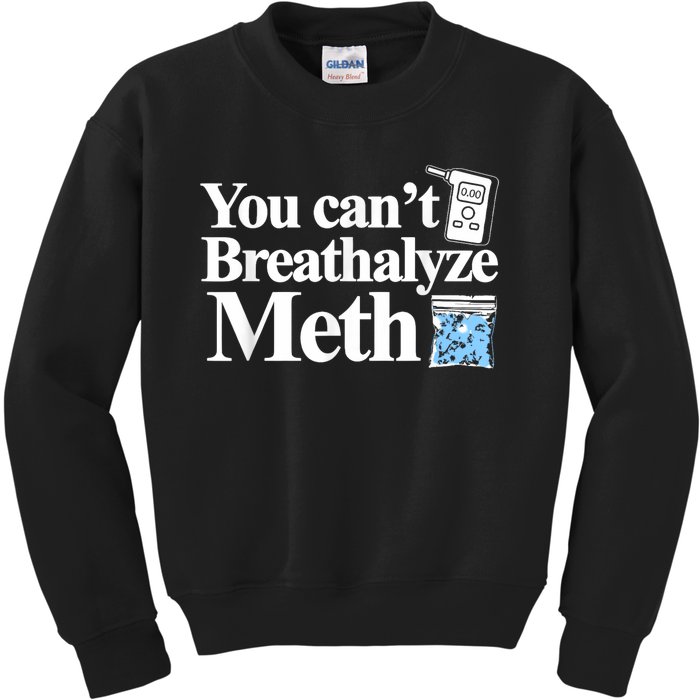 You Cant Breathalyze Meth Apparel Kids Sweatshirt