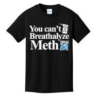 You Cant Breathalyze Meth Apparel Kids T-Shirt