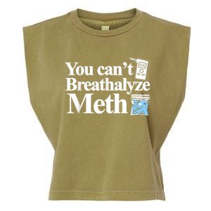 You Cant Breathalyze Meth Apparel Garment-Dyed Women's Muscle Tee