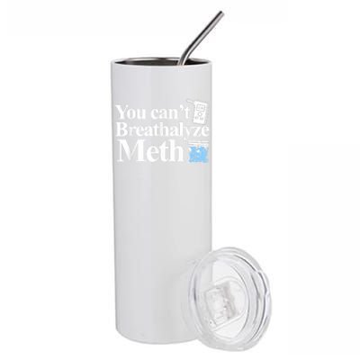 You Cant Breathalyze Meth Apparel Stainless Steel Tumbler