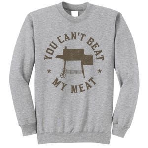 You Can't Beat My Meat BBQ Grilling Chef Funny Grill Tall Sweatshirt