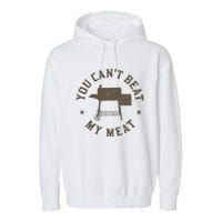 You Can't Beat My Meat BBQ Grilling Chef Funny Grill Garment-Dyed Fleece Hoodie