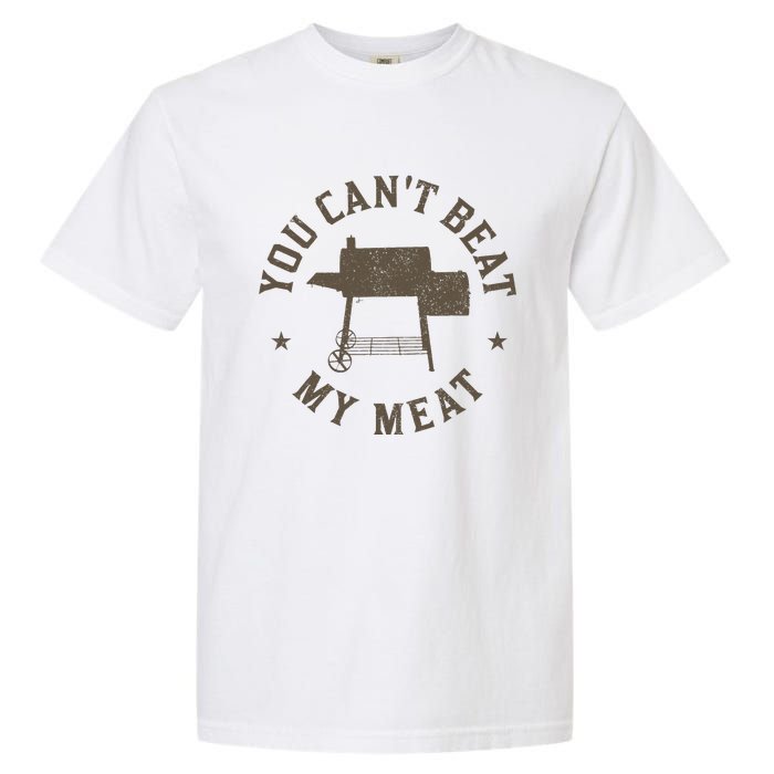 You Can't Beat My Meat BBQ Grilling Chef Funny Grill Garment-Dyed Heavyweight T-Shirt