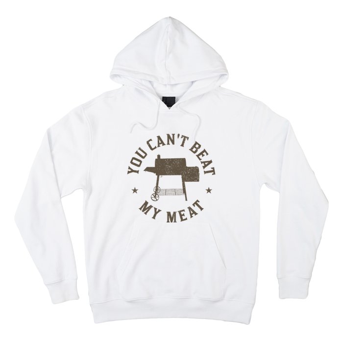 You Can't Beat My Meat BBQ Grilling Chef Funny Grill Hoodie