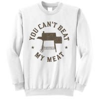 You Can't Beat My Meat BBQ Grilling Chef Funny Grill Sweatshirt