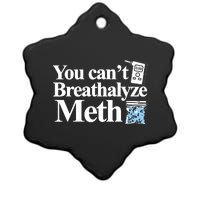 You Cant Breathalyze Meth Apparel Ceramic Star Ornament