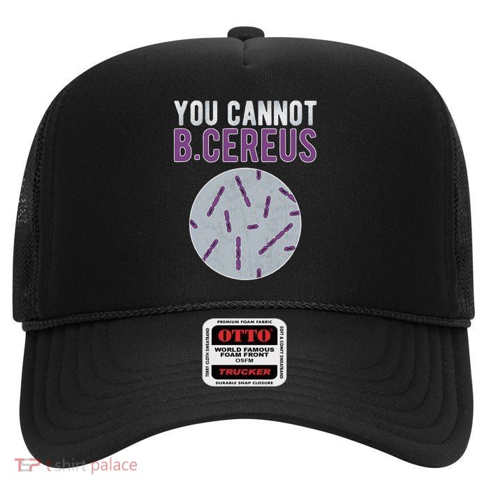 You Cannot B Cereus Microbiologist Microbiology High Crown Mesh Back Trucker Hat