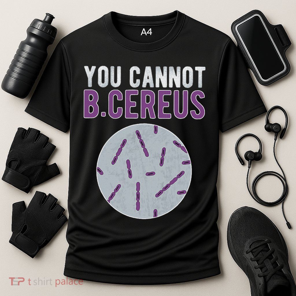 You Cannot B Cereus Microbiologist Microbiology Cooling Performance Crew T-Shirt