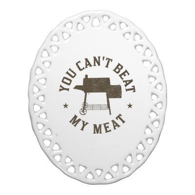 You CanT Beat My Meat Bbq Grilling Chef Funny Grill Ceramic Oval Ornament