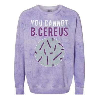 You Cannot B Cereus Microbiologist Microbiology Colorblast Crewneck Sweatshirt