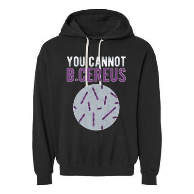 You Cannot B Cereus Microbiologist Microbiology Garment-Dyed Fleece Hoodie