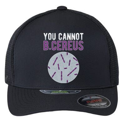 You Cannot B Cereus Microbiologist Microbiology Flexfit Unipanel Trucker Cap