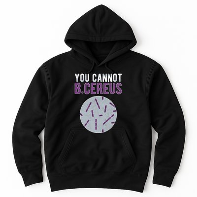 You Cannot B Cereus Microbiologist Microbiology Hoodie