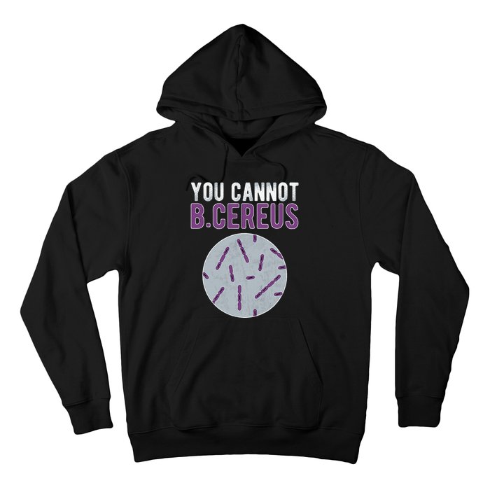 You Cannot B Cereus Microbiologist Microbiology Hoodie