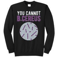 You Cannot B Cereus Microbiologist Microbiology Sweatshirt