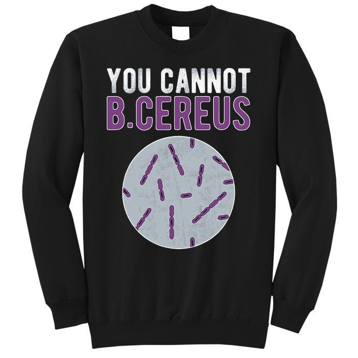 You Cannot B Cereus Microbiologist Microbiology Sweatshirt