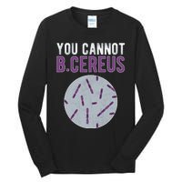 You Cannot B Cereus Microbiologist Microbiology Tall Long Sleeve T-Shirt