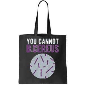 You Cannot B Cereus Microbiologist Microbiology Tote Bag