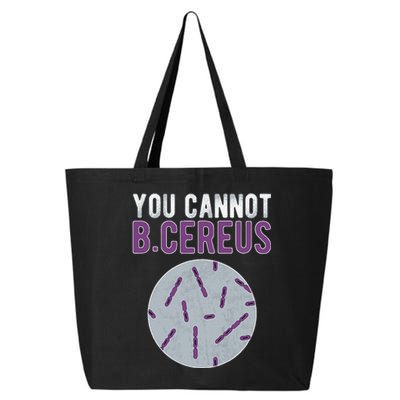 You Cannot B Cereus Microbiologist Microbiology 25L Jumbo Tote