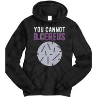 You Cannot B Cereus Microbiologist Microbiology Tie Dye Hoodie