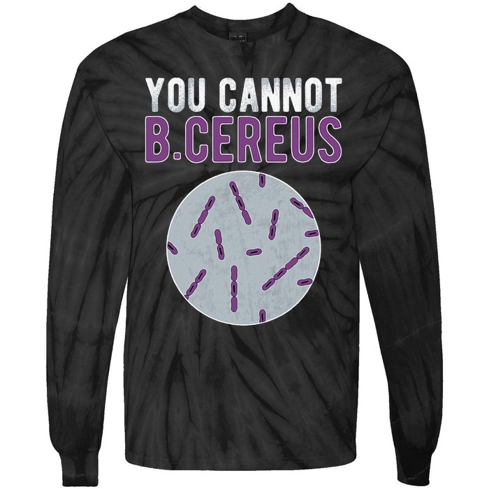 You Cannot B Cereus Microbiologist Microbiology Tie-Dye Long Sleeve Shirt