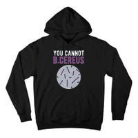 You Cannot B Cereus Microbiologist Microbiology Tall Hoodie