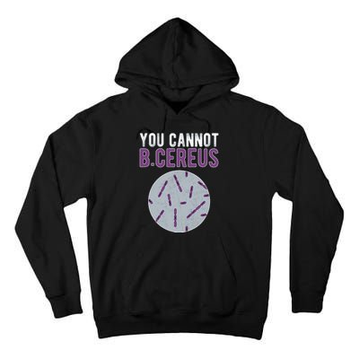 You Cannot B Cereus Microbiologist Microbiology Tall Hoodie