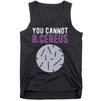 You Cannot B Cereus Microbiologist Microbiology Tank Top