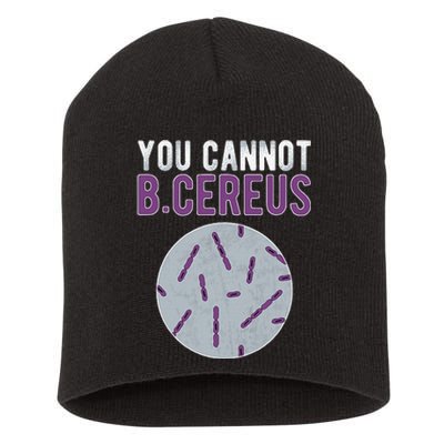 You Cannot B Cereus Microbiologist Microbiology Short Acrylic Beanie