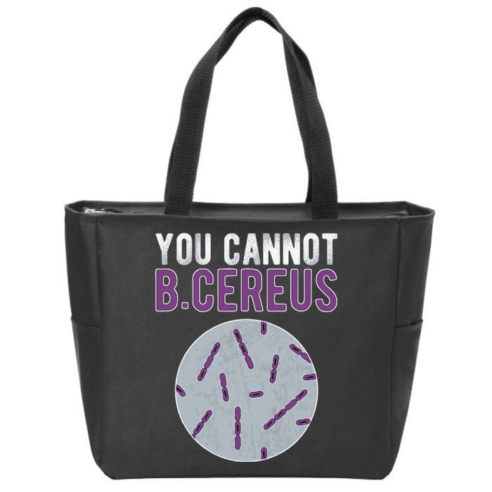 You Cannot B Cereus Microbiologist Microbiology Zip Tote Bag