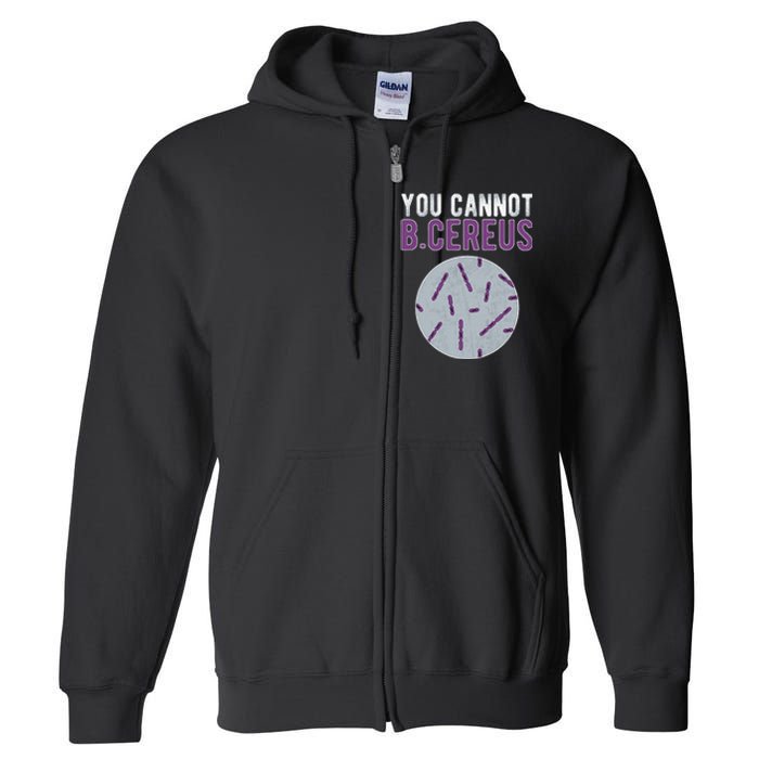 You Cannot B Cereus Microbiologist Microbiology Full Zip Hoodie