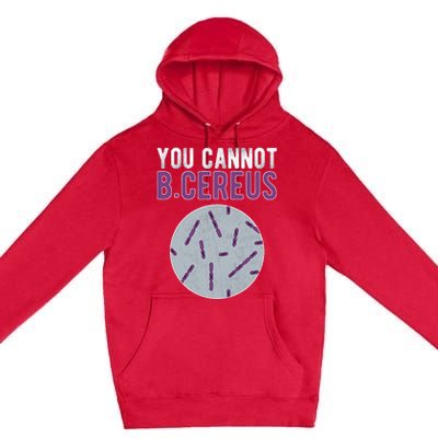 You Cannot B Cereus Microbiologist Microbiology Premium Pullover Hoodie