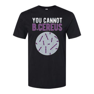 You Cannot B Cereus Microbiologist Microbiology Softstyle CVC T-Shirt