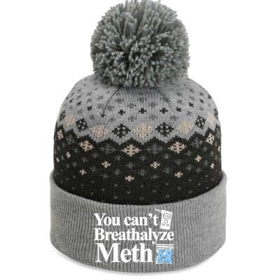 You CanT Breathalyze Meth Apparel The Baniff Cuffed Pom Beanie