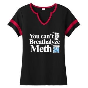 You CanT Breathalyze Meth Apparel Ladies Halftime Notch Neck Tee