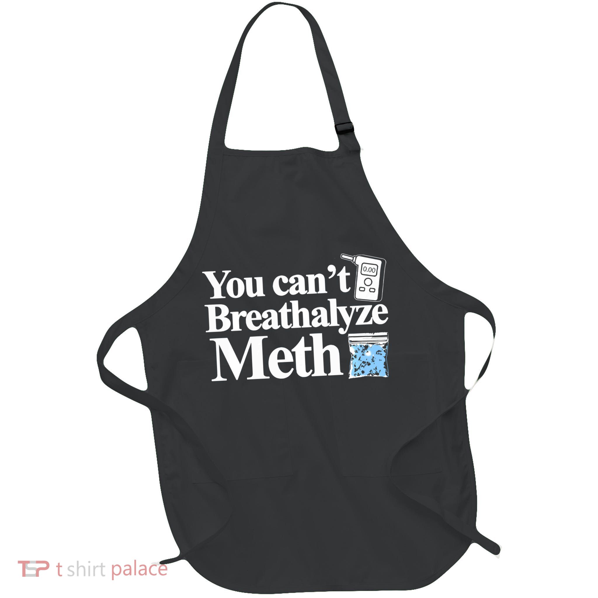 You CanT Breathalyze Meth Apparel Full-Length Apron With Pockets