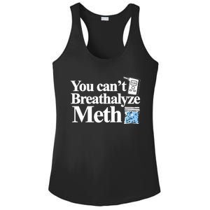 You CanT Breathalyze Meth Apparel Ladies PosiCharge Competitor Racerback Tank