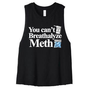 You CanT Breathalyze Meth Apparel Women's Racerback Cropped Tank