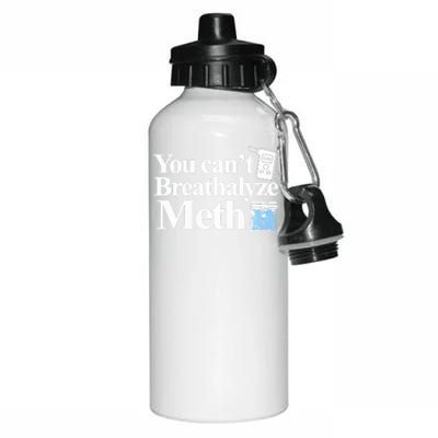 You CanT Breathalyze Meth Apparel Aluminum Water Bottle 