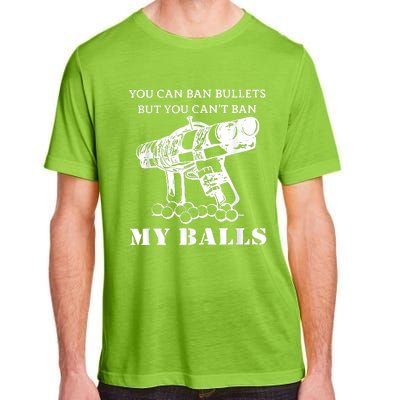 You Can Ban Bullets But You Can't Ban My Balls Quote Adult ChromaSoft Performance T-Shirt