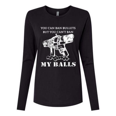 You Can Ban Bullets But You Can't Ban My Balls Quote Womens Cotton Relaxed Long Sleeve T-Shirt