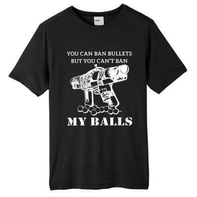 You Can Ban Bullets But You Can't Ban My Balls Quote Tall Fusion ChromaSoft Performance T-Shirt