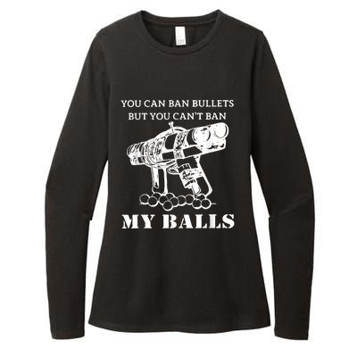 You Can Ban Bullets But You Can't Ban My Balls Quote Womens CVC Long Sleeve Shirt