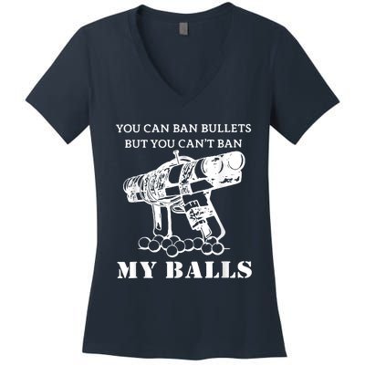 You Can Ban Bullets But You Can't Ban My Balls Quote Women's V-Neck T-Shirt