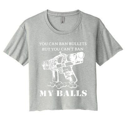 You Can Ban Bullets But You Can't Ban My Balls Quote Women's Crop Top Tee