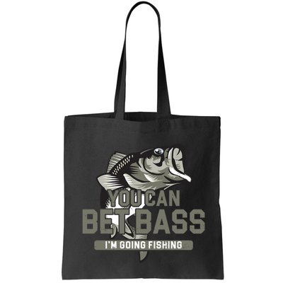 You Can Bet Bass I'm Going Fishing Fisherman Bag