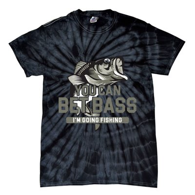 You Can Bet Bass I'm Going Fishing Fisherman Tie-Dye T-Shirt