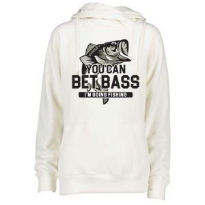 You Can Bet Bass I'm Going Fishing Fisherman Womens Funnel Neck Pullover Hood